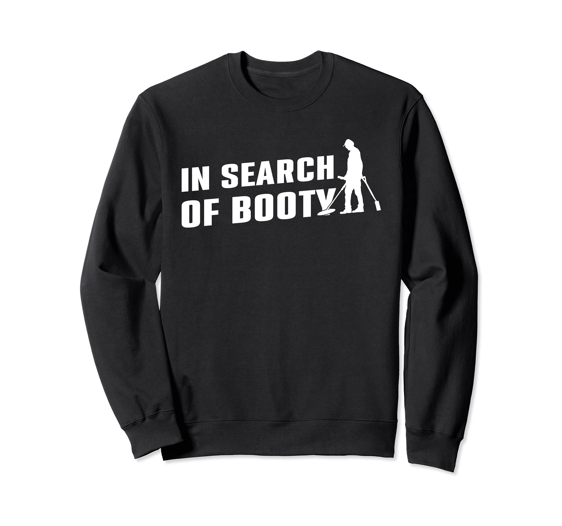 Funny Detector search For Booty Metal Detecting Detectorist Sweatshirt
