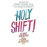Holy Shift!: 365 Daily Meditations from A Course in Miracles