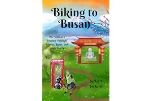 Biking to Busan: One Woman's Journey Through Taiwan, Japan, and South Korea