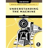 Write Great Code, Volume 1, 2nd Edition: Understanding the Machine