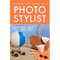 Starting Your Career as a Photo Stylist: A Comprehensive Guide to Photo Shoots, Marketing, Business, Fashion, Wardrobe… book cover Starting Your Career as a Photo Stylist: A Comprehensive Guide to Photo Shoots, Marketing, Business, Fashion, Wardrobe… book cover
