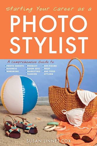 Download Starting Your Career as a Photo Stylist: A Comprehensive Guide to Photo Shoots, Marketing, Business, Fashion, Wardrobe, Off Figure, Product, Prop, Room Sets, and Food Styling (English Edition) PDF
