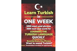 Learn Turkish in One Week. 4000 Most Common Words & Phrases with Perfect Pronunciation (in brackets). Increase Your Turkish V