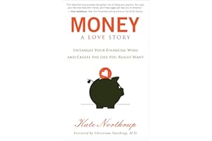Money: A Love Story: Untangle Your Financial Woes and Create the Life You Really Want