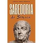 A Sabedoria de Sêneca (Portuguese Edition)