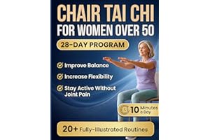 Chair Tai Chi for Women Over 50: 28-Day Seated Workout Plan to Lose Weight, Improve Balance and Flexibility, and Stay Active 