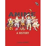 Anime: A History