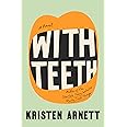 With Teeth: A Novel
