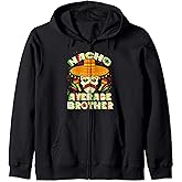 Nacho Average Brother Mexican Sugar Skull Cinco De Mayo Zip Hoodie