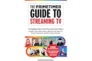 The Primetimer Guide to Streaming TV: The Painless Way to Find Your Next Great Watch on Netflix, Prime Video, Disney+, HBO Max, Hulu, Apple TV+, Peacock, Paramount+ and Other Popular Streamers