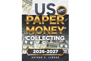 US Paper Money Collecting: The No-Nonsense Handbook for Spotting Jackpot-Worthy Bills | 100+ Overlooked Error Notes, and Hidden Serial Numbers Worth Thousands!