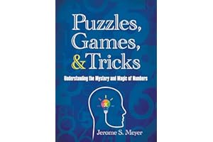 Puzzles, Games, and Tricks: Understanding the Mystery and Magic of Numbers