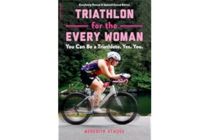 Triathlon for the Every Woman: You Can Be a Triathlete. Yes. You.