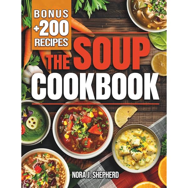 The Soup Bible: All the Soups You Will Ever Need in One