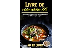 Livre de cuisine asiatique XXL: Les recettes les plus délicieuses : des soupes épicées aux délicieux plats de pâtes