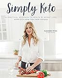 Simply Keto: A Practical Approach to Health & Weight Loss, with 100+ Easy Low-Carb Recipes (Volume 1)