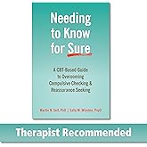 Needing to Know for Sure: A CBT-Based Guide to Overcoming Compulsive Checking and Reassurance Seeking