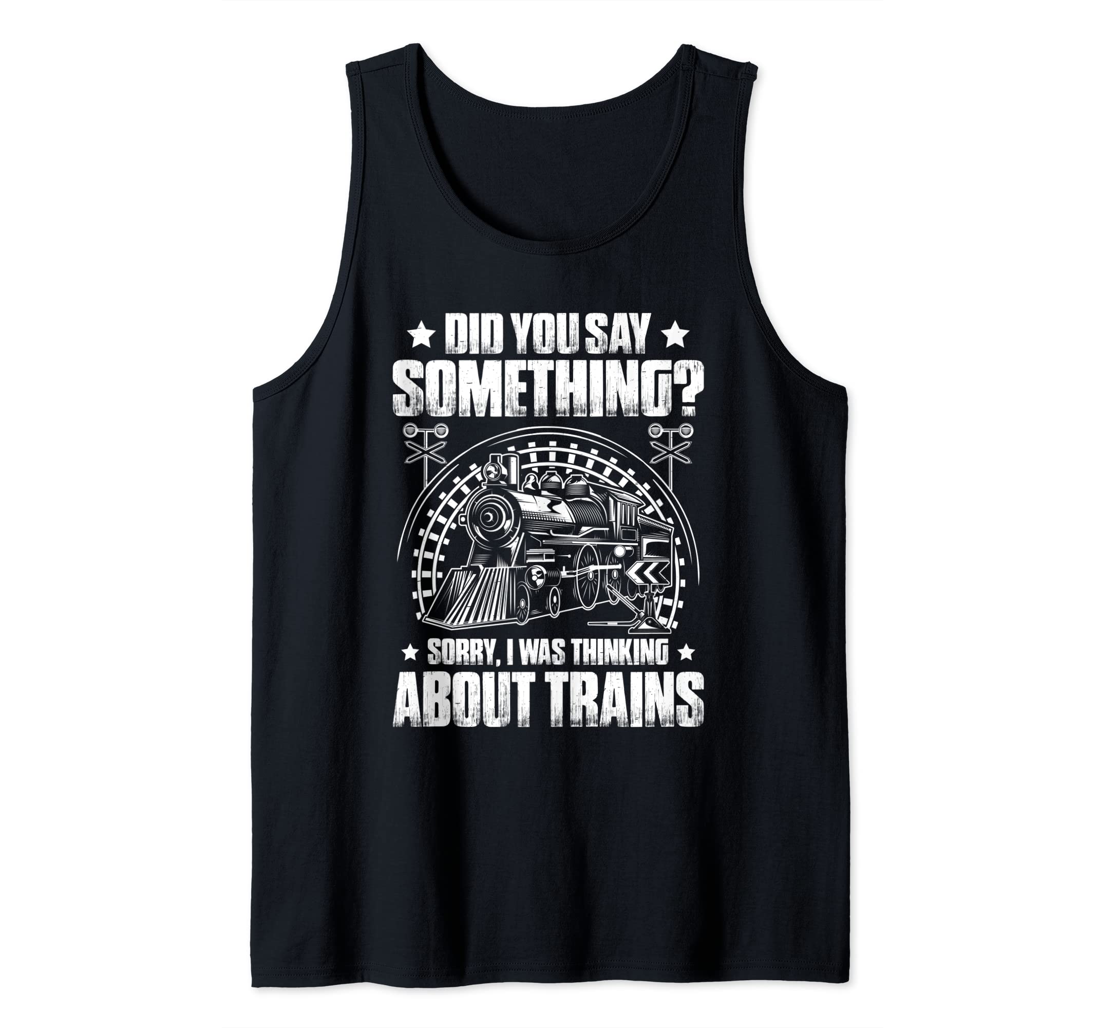 Locomotive Engineer Did You Say Something Train Driver Tank Top