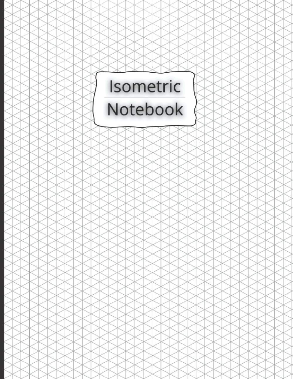 Isometric Notebook: Isometric Graph Paper Notebook | 200 Pages Sized 8.5" x 11"