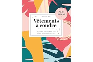 Vêtements à coudre sans patron: 10 modèles époustouflants pour débuter la couture de vêtement (COUTURE SANS PATRON) (French E