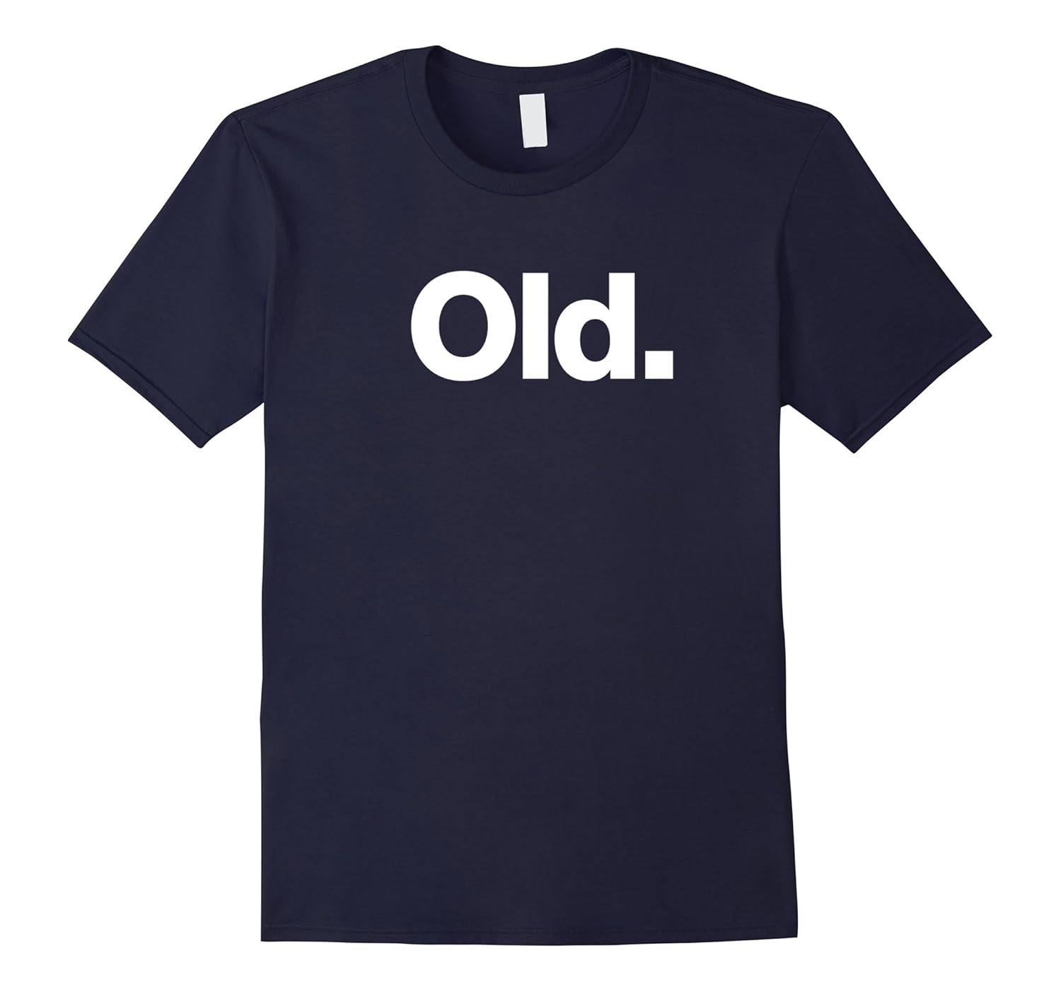 The word Old | A shirt that says Old-ANZ