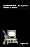 Persuasion Analysis : A Companion to Composition, Rank, Hugh, 0943468027