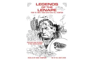 Legends of the Lenape: From the Family Tradition of Chief Bill Thompson