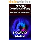 The Art of Conscious Shifting: Awakening the Healer Within