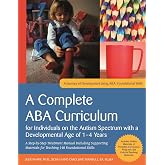 A Complete ABA Curriculum for Individuals on the Autism Spectrum with a Developmental Age of 1-4 Years