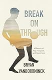 Break on Through: A Memoir of Play, Purpose, and