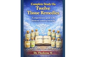 Complete Study On Twelve Tissue Remedies: A comprehensive guide to the biochemic system of medicine