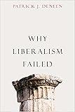 Why Liberalism Failed (Politics and Culture)