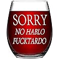 Sorry No Hablo Fuxktardo Wine Glass 15Oz, Funny Stemless Wine Glass Gifts for Women Men, Novelty Birthday Christmas Graduation Gag Gift for Friends BFF Sister Coworkers