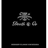 Death & Co: Modern Classic Cocktails
