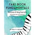 Fake Book Fundamentals: Exercises and Song Examples: A Complete How-To For All Ages