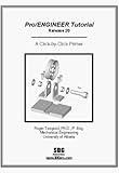 Pro/Engineer Tutorial (Release 20) : A Click-by-Click Primer, Toogood, Roger, 188750365X
