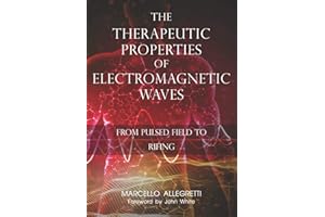 The Therapeutic Properties of Electromagnetic Waves: From Pulsed Fields to Rifing
