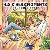 His & Hers Moments: Coloring Book with Sweet and Humorous Scenes of Everyday Couple Life for Adults and Teens (Couple Moments