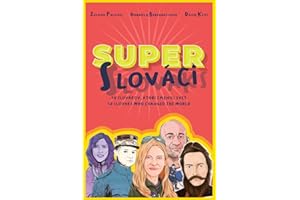Super Slovaks: 50 Slovaks Who Changed the World