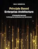 Principle Based Enterprise Architecture: A
