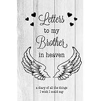 My Brother In Heaven Quotes Letters To My Brother In Heaven Grief Quote Journal: Grieving The Loss Of  Your Brother, Grief Journal, The Loss Of Brother Journal, The Gift Of Grief  ... Grieving Journal, 120 Lined Pages,