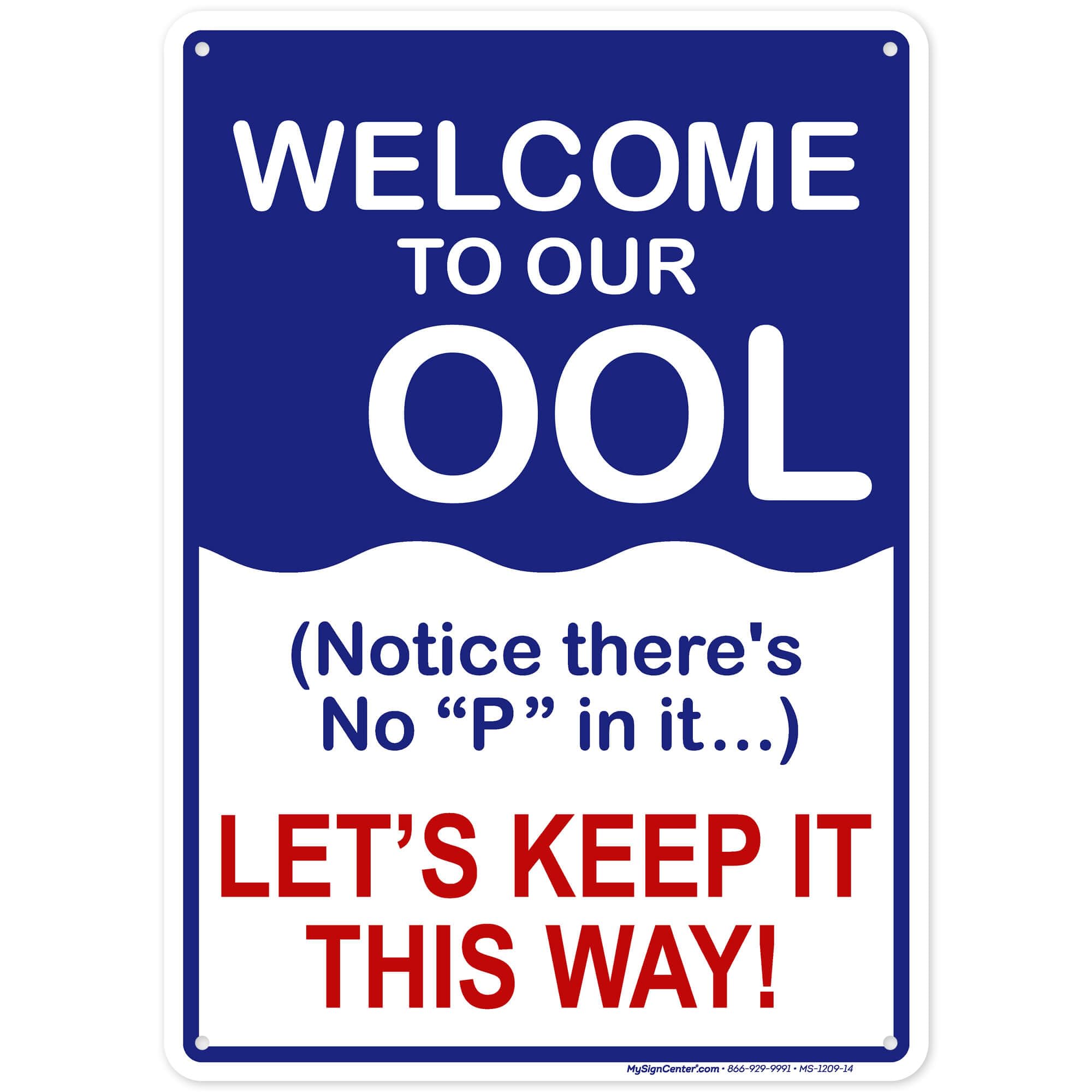 Welcome to Our OOL Sign Funny Please Dont Pee in The Pool, Made Out of .040 Rust-Free Aluminum, Indoor/Outdoor Use, UV Protected and Fade-Resistant, 10" x 14" , by My Sign Center