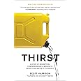 Thirst: A Story of Redemption, Compassion, and a Mission to Bring Clean Water to the World