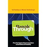 Break Through: Why We Can't Leave Saving the Planet to Environmentalists