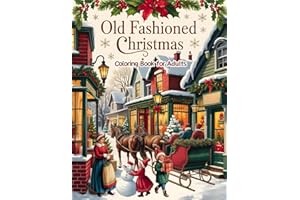 Old Fashioned Christmas Coloring Book for Adults: 50 Vintage Christmas Coloring Pages with Classic Holiday Scenes for Relaxation and Mindful Joy for Adults, Seniors, Men and Women