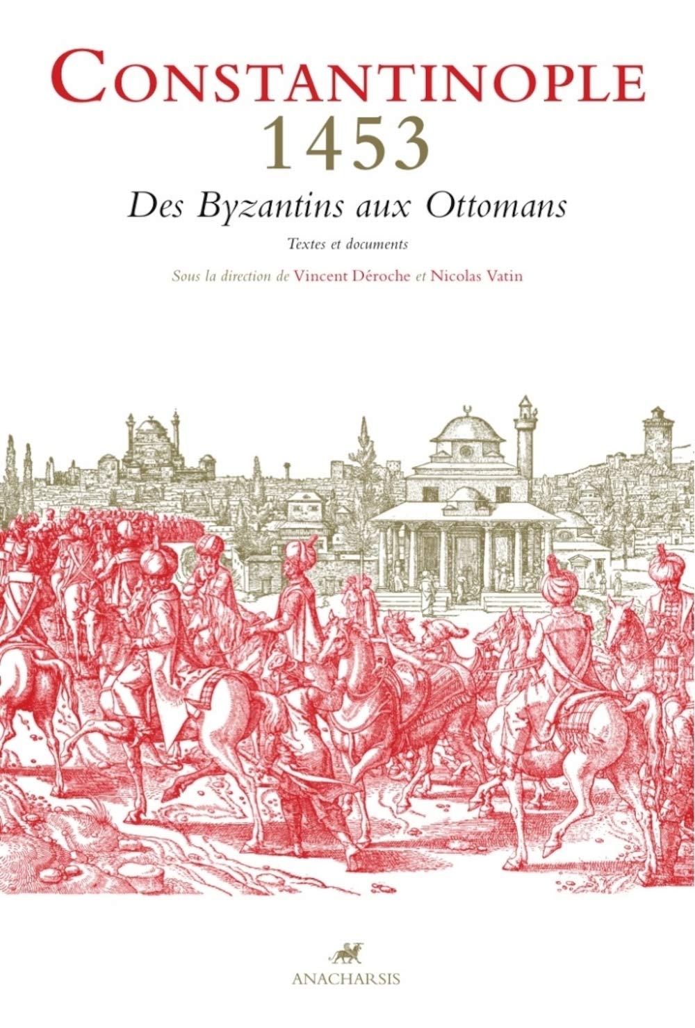 Constantinople 1453 Des Byzantins Aux Ottomans Famagouste French Edition Deroche Vincent Vatin Nicolas Collectif 9791092011296 Amazon Com Books