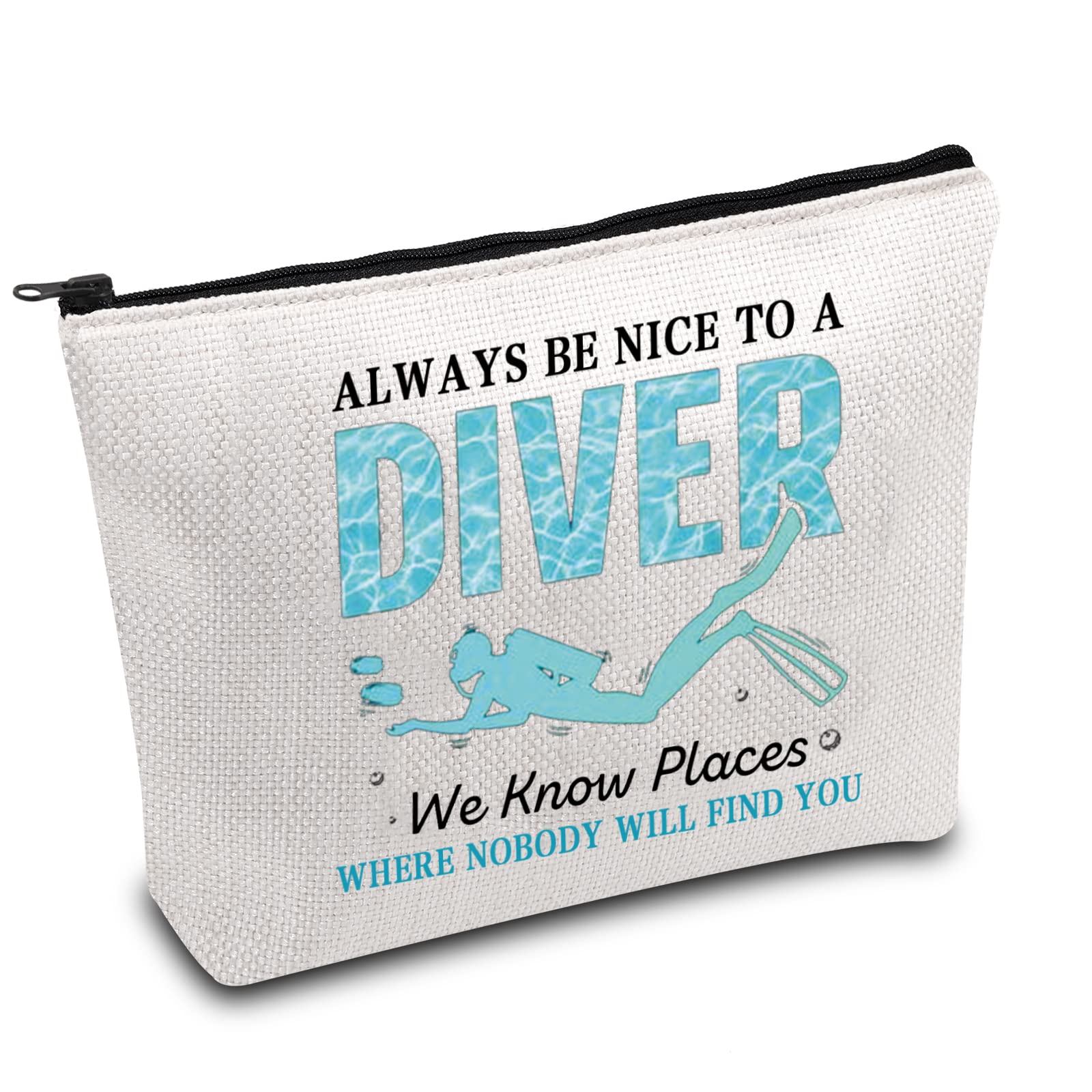Funny Scuba Diving Gift Diving Makeup Bag Always Be Nice to A Diver We Know Places Where Nobody Will Find You Scuba Diver Gifts (Nice to A Diver) — image 1