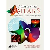 Mastering MATLAB 5: A Comprehensive Tutorial and Reference