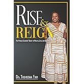 Rise and Reign: The Female Leaders’ Guide to Health, Life, and Success