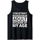 I'm Often Mistaken for an Adult Because of My Age Funny Tank Top